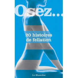 Osez... Atrévete.... 20 historias de felaciones