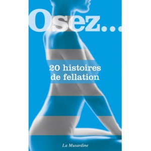 Osez... Dare.... 20 stories of fellatio