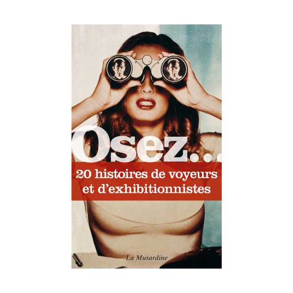 Dare.... 20 verhalen van voyeurs en exhibitionisten